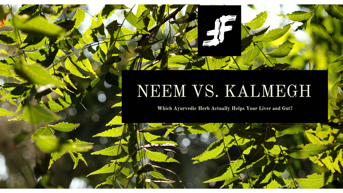 Neem vs. Kalmegh – Which Ayurvedic Herb Actually Helps Your Liver and Gut?
