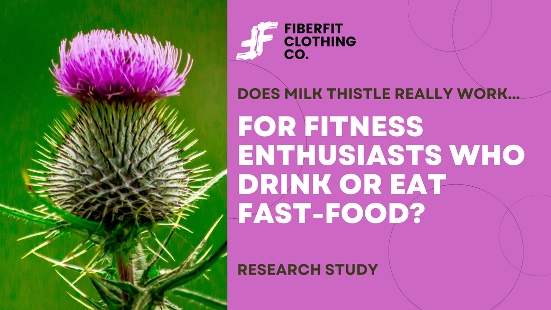 Does Milk Thistle Really Work for Fitness Enthusiasts with an Alcoholic or Fast-Food Lifestyle?